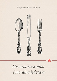 Maguelonne Toussaint-Samat ‹Historia naturalna i moralna jedzenia›