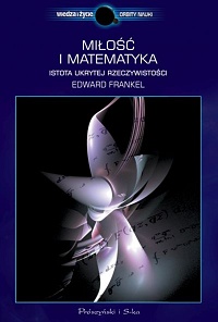 Edward Frenkel ‹Miłość i matematyka. Istota ukrytej rzeczywistości›