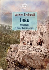 Mateusz Gralewski ‹Kaukaz. Wspomnienia z dwunastoletniej niewoli›