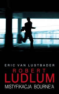 Robert Ludlum, Eric van Lustbader ‹Mistyfikacja Bourne’a›