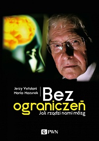 Jerzy Vetulani, Maria Mazurek ‹Bez ograniczeń. Jak rządzi nami mózg›