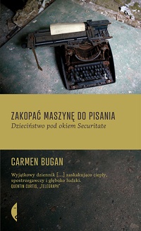 Carmen Bugan ‹Zakopać maszynę do pisania›