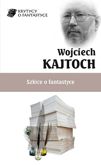 Wojciech Kajtoch ‹Szkice o fantastyce›