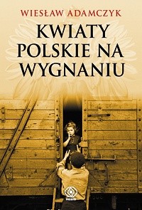 Wiesław Adamczyk ‹Kwiaty polskie na wygnaniu›