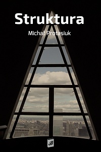 Michał Protasiuk ‹Struktura›