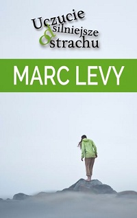 Marc Levy ‹Uczucie silniejsze od strachu›