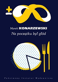 Marek Konarzewski ‹Na początku był głód›