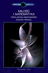Edward Frenkel ‹Miłość i matematyka. Istota ukrytej rzeczywistości›