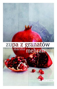 Marsha Mehran ‹Zupa z granatów›