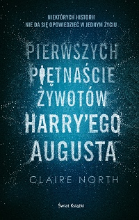 Claire North ‹Pierwszych piętnaście żywotów Harry’ego Augusta›