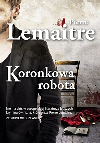 Pierre Lemaitre ‹Koronkowa robota›