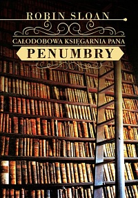 Robin Sloan ‹Całodobowa księgarnia pana Penumbry›