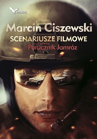 Marcin Ciszewski ‹Scenariusze filmowe. Porucznik Jamróz›