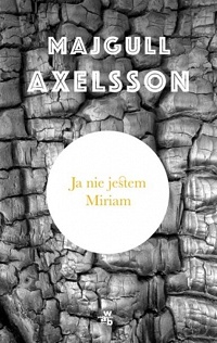 Majgull Axelsson ‹Ja nie jestem Miriam›