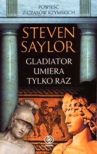 Steven Saylor ‹Gladiator umiera tylko raz›