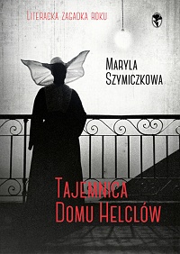 Maryla Szymiczkowa ‹Tajemnica Domu Helclów›