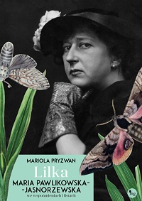 Mariola Pryzwan ‹Lilka. Maria Pawlikowska-Jasnorzewska we wspomnieniach i listach›