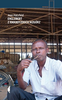 Jean Hatzfeld ‹Englebert z rwandyjskich wzgórz›