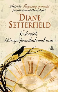 Diane Setterfield ‹Człowiek, którego prześladował czas›
