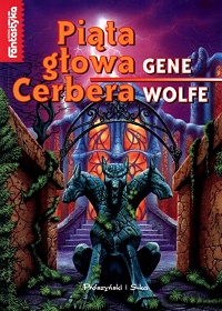 Gene Wolfe ‹Piąta głowa Cerbera›