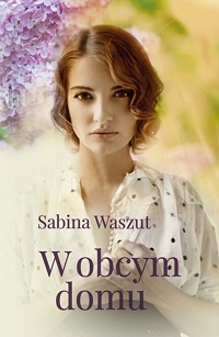 Sabina Waszut ‹W obcym domu›
