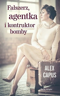 Alex Capus ‹Fałszerz, agentka i konstruktor bomby›