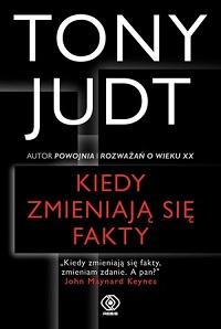 Tony Judt ‹Kiedy zmieniają się fakty›