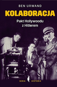 Ben Urwand ‹Kolaboracja. Pakt Hollywoodu z Hitlerem›