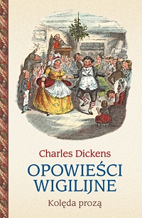 Charles Dickens ‹Opowieści wigilijne. Kolęda prozą›