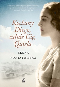Elena Poniatowska ‹Kochany Diego, całuje cię Quiela›