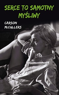 Carson McCullers ‹Serce to samotny myśliwy›
