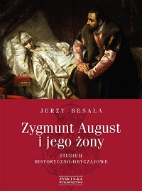 Jerzy Besala ‹Zygmunt August i jego żony›