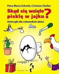Petra Maria Schmitt, Christian Dreller ‹Skąd się wzięło pisklę w jajku?›