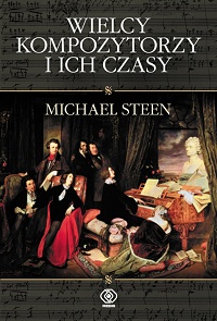 Michael Steen ‹Wielcy kompozytorzy i ich czasy›