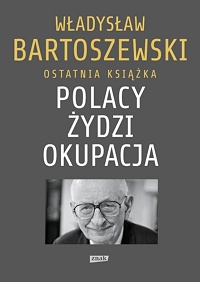 Władysław Bartoszewski ‹Polacy. Żydzi. Okupacja›