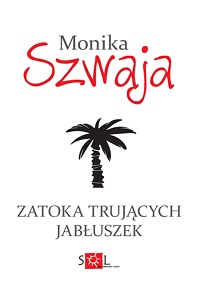 Monika Szwaja ‹Zatoka Trujących Jabłuszek›