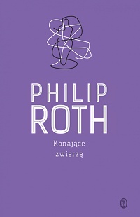 Philip Roth ‹Konające zwierzę›