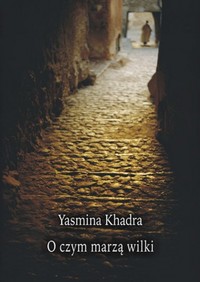 Yasmina Khadra ‹O czym marzą wilki›