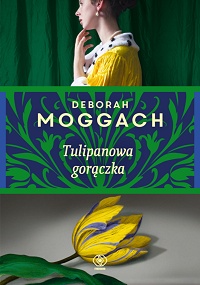 Deborah Moggach ‹Tulipanowa gorączka›