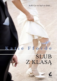 Katie Fforde ‹Ślub z klasą›
