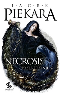Jacek Piekara ‹Necrosis. Przebudzenie›