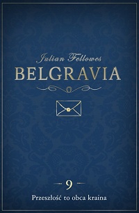 Julian Fellowes ‹Belgravia. Część 9›