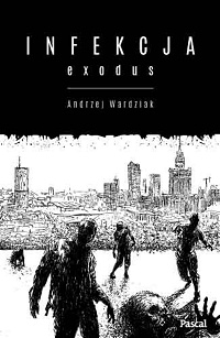 Andrzej Wardziak ‹Infekcja. Exodus›