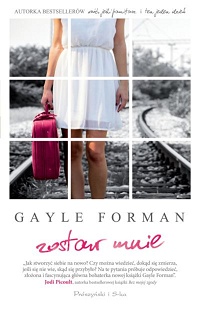 Gayle Forman ‹Zostaw mnie›