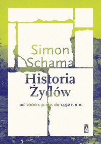 Simon Schama ‹Historia Żydów od 1000 r. p.n.e. do 1492 r. n.e›