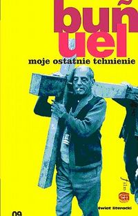 Luis Buñuel ‹Moje ostatnie tchnienie›