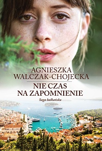 Agnieszka Walczak-Chojecka ‹Nie czas na zapomnienie›
