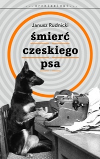 Janusz Rudnicki ‹Śmierć czeskiego psa›
