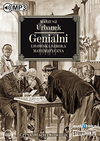 Mariusz Urbanek ‹Genialni. Lwowska szkoła matematyczna›
