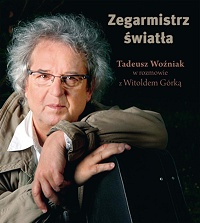 Tadeusz Woźniak, Witold Górka ‹Zegarmistrz Światła›